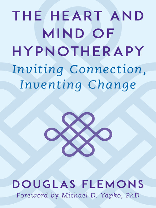 Title details for The Heart and Mind of Hypnotherapy by Douglas Flemons - Available